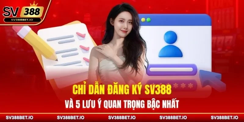 Chỉ Dẫn Đăng Ký SV388 Và 5 Lưu Ý Quan Trọng Bậc Nhất