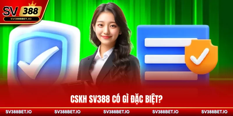 CSKH SV388 có gì đặc biệt?