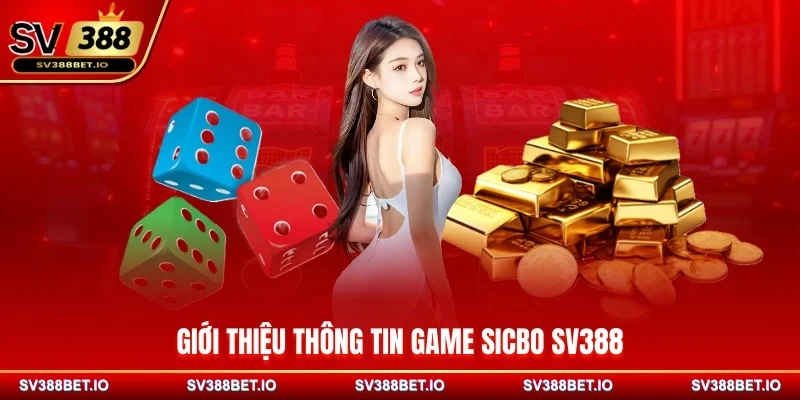 Giới thiệu thông tin game Sicbo SV388