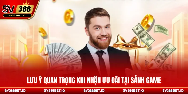 Lưu ý quan trọng khi nhận ưu đãi tại nhà cái