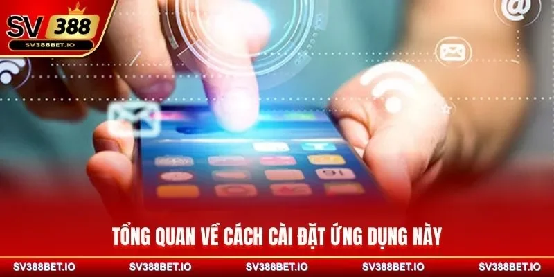 Tổng quan về cách cài đặt ứng dụng này